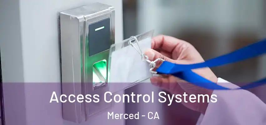 Access Control Systems Merced - CA