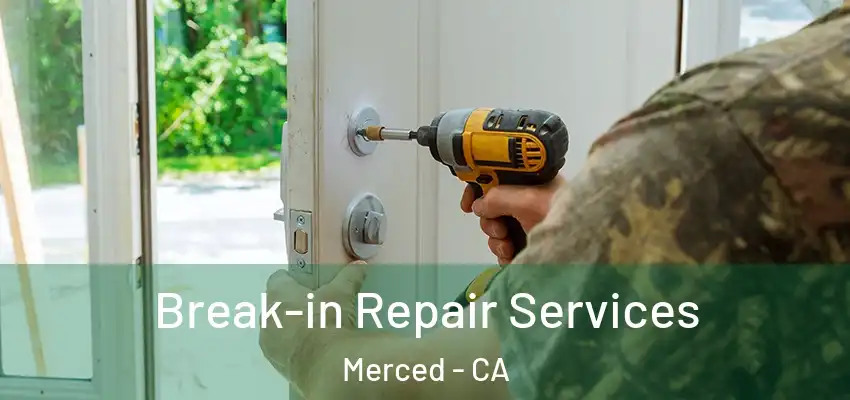  Break-in Repair Services Merced - CA