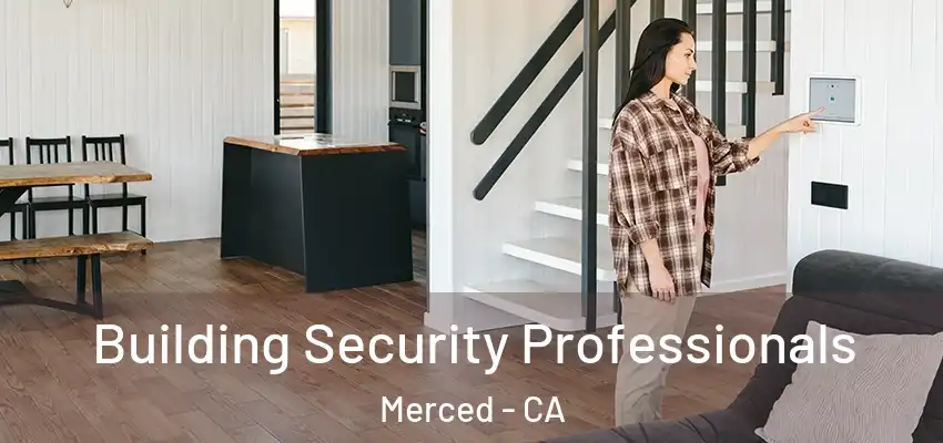  Building Security Professionals Merced - CA