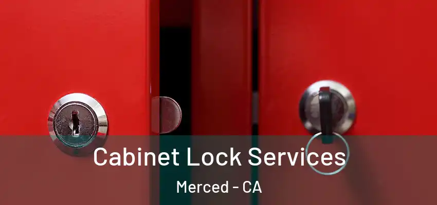  Cabinet Lock Services Merced - CA