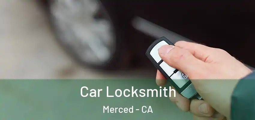  Car Locksmith Merced - CA