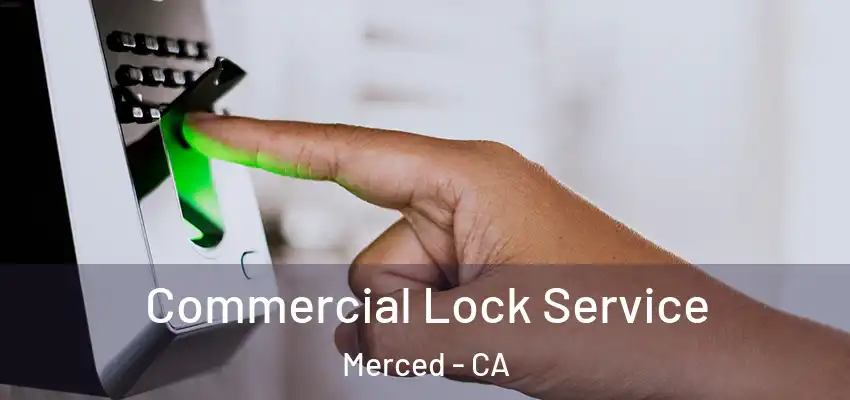  Commercial Lock Service Merced - CA
