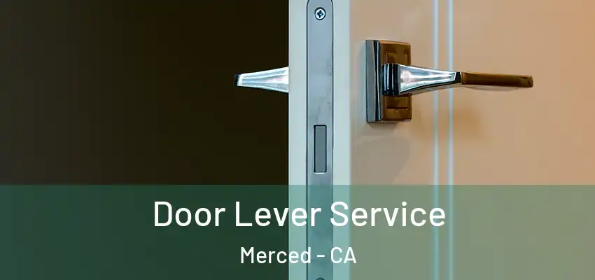  Door Lever Service Merced - CA