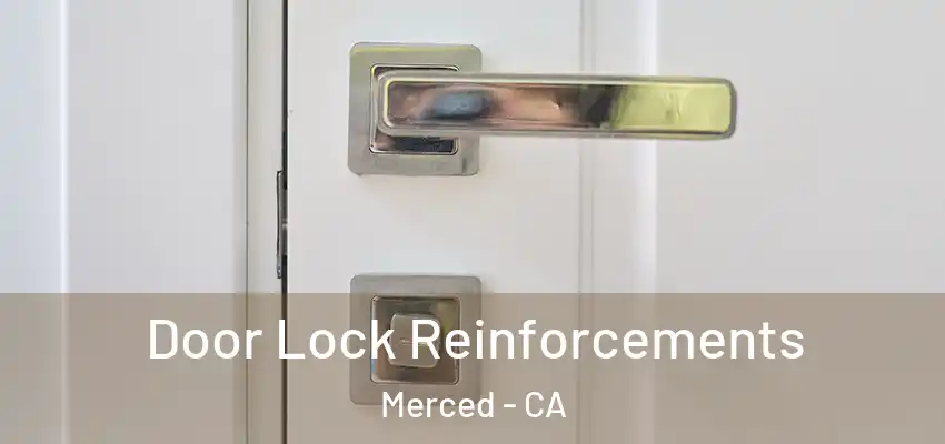 Door Lock Reinforcements Merced - CA