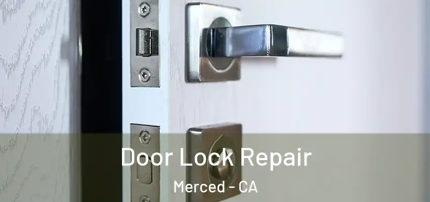 Door Lock Repair Merced - CA