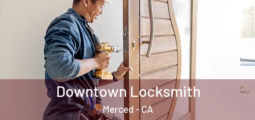 Downtown Locksmith Merced - CA