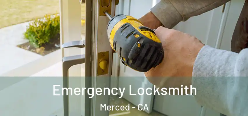  Emergency Locksmith Merced - CA