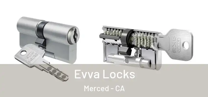 Evva Locks Merced - CA