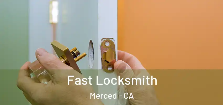  Fast Locksmith Merced - CA