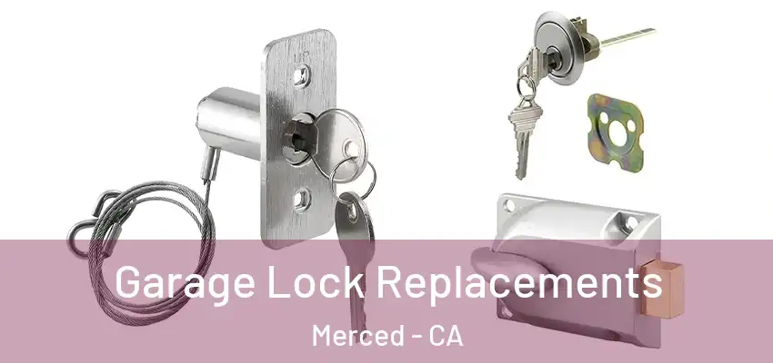 Garage Lock Replacements Merced - CA