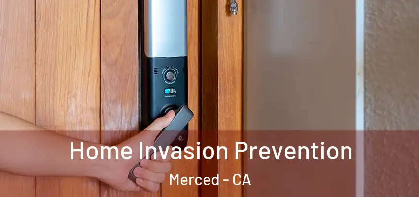  Home Invasion Prevention Merced - CA