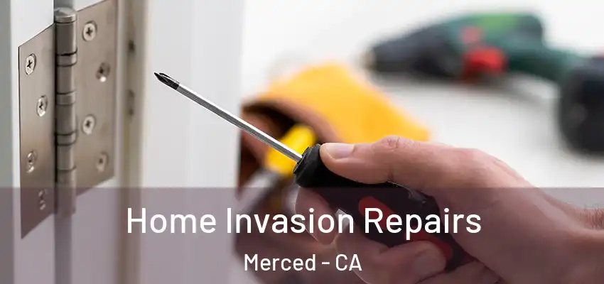  Home Invasion Repairs Merced - CA