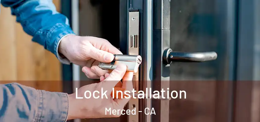 Lock Installation Merced - CA