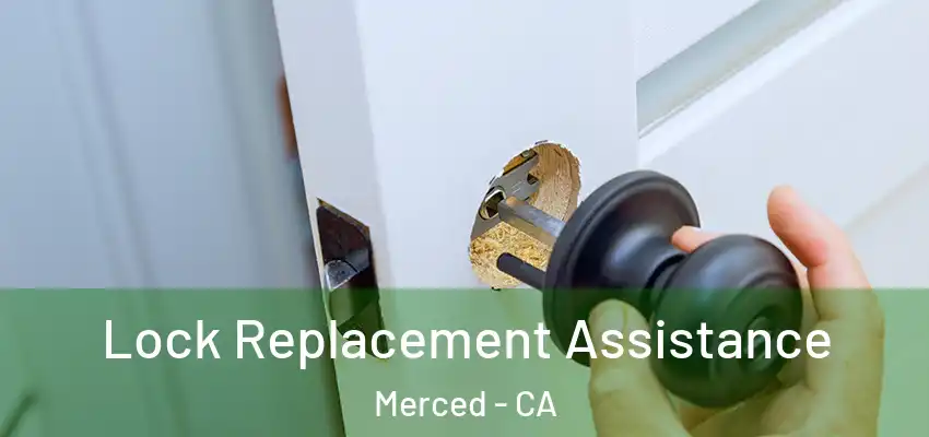Lock Replacement Assistance Merced - CA