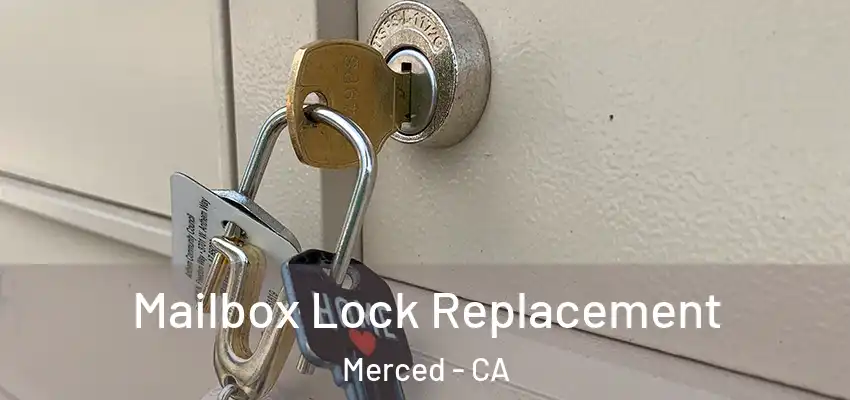 Mailbox Lock Replacement Merced - CA