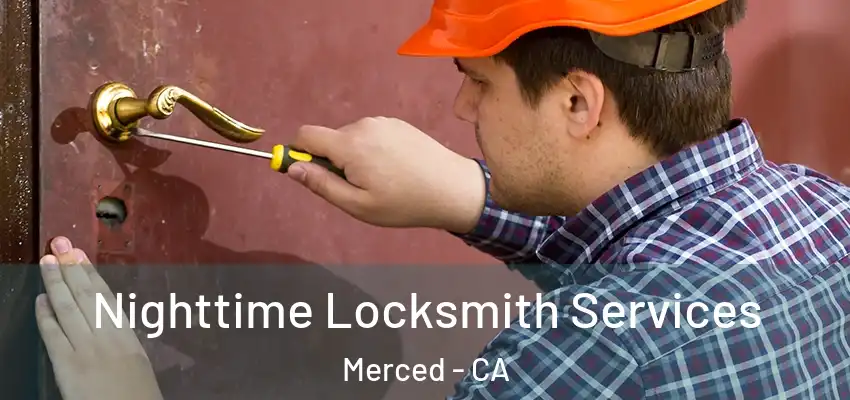  Nighttime Locksmith Services Merced - CA