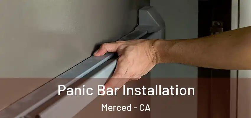 Panic Bar Installation Merced - CA