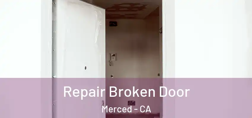  Repair Broken Door Merced - CA