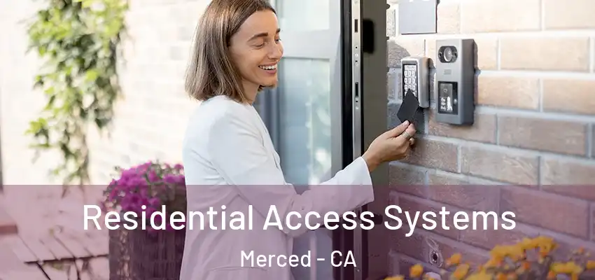  Residential Access Systems Merced - CA