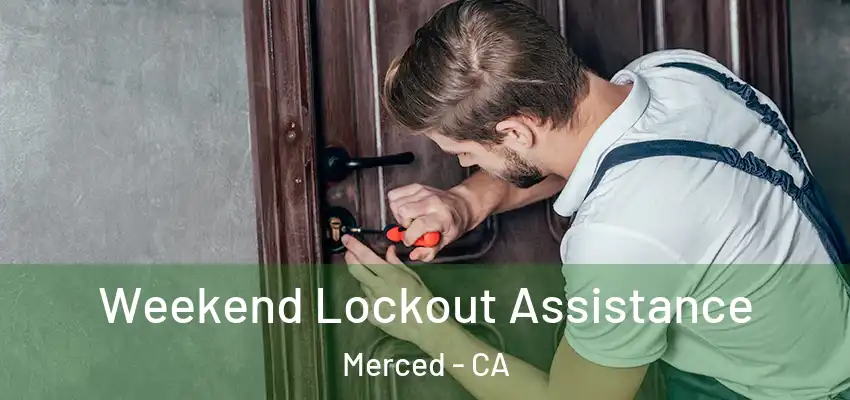  Weekend Lockout Assistance Merced - CA